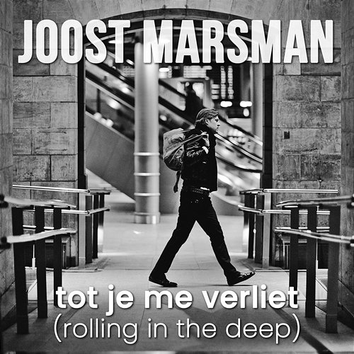 Tot Je Me Verliet (Rolling in the Deep) Joost Marsman