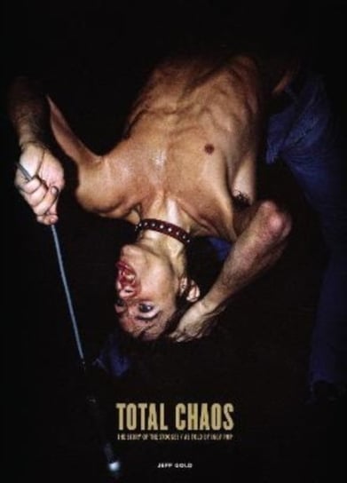 TOTAL CHAOS: The Story of the Stooges / As Told by Iggy Pop Jeff Gold