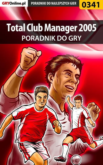 Total Club Manager 2005 - poradnik do gry - ebook epub Dąbrowski Artur Roland