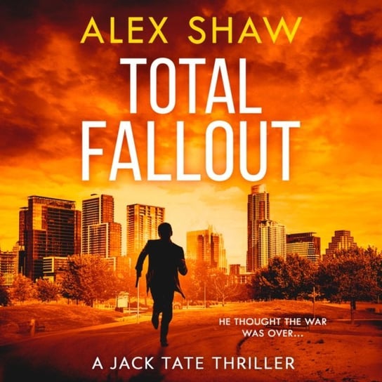 Total Fallout (A Jack Tate SAS Thriller, Book 2) Shaw Alex