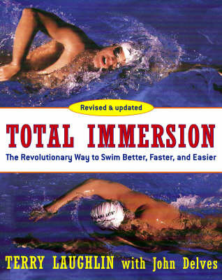 Total Immersion: The Revolutionary Way To Swim Better, Faster, and Easier Laughlin Terry