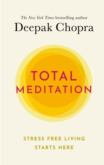 Total Meditation: Stress Free Living Starts Here Deepak Chopra