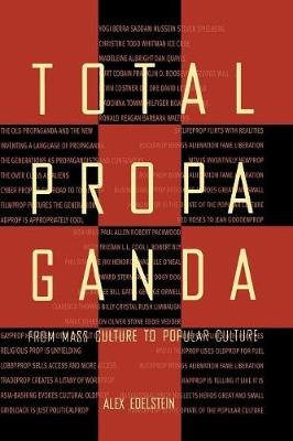 Total Propaganda: From Mass Culture To Popular Culture Taylor & Francis Inc