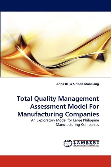 Total Quality Management Assessment Model For Manufacturing Companies Siriban-Manalang Anna Bella