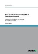 Total Quality Management (TQM) als Qualitätsphilosophie Mallek Michael