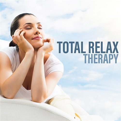 Total Relax Therapy: Tranquility Space for Spa, Massage, Relaxation Various Artists