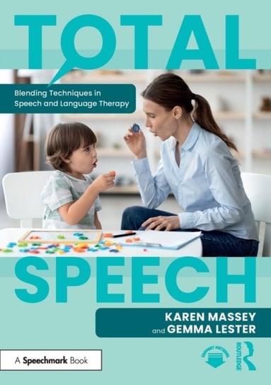 Total Speech: Blending Techniques in Speech and Language Therapy Taylor & Francis Ltd.