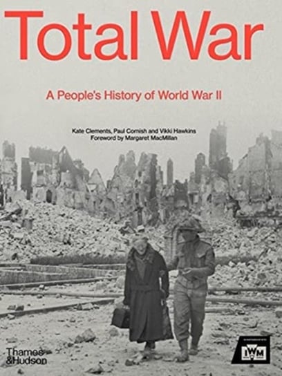 Total War: A Peoples History of the Second World War Opracowanie zbiorowe