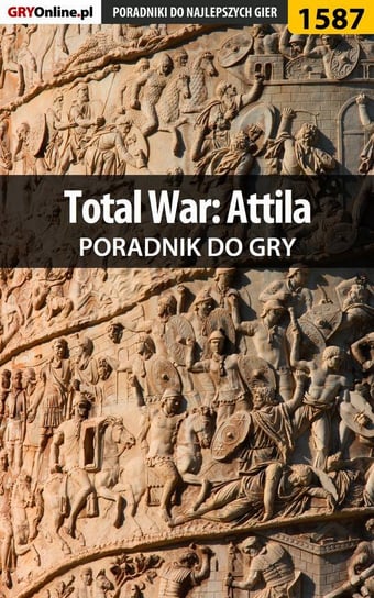 Total War: Attila - poradnik do gry Pilarski Łukasz Salantor