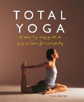 Total Yoga: A Step-By-Step Guide to Yoga at Home for Everybody Fraser Tara