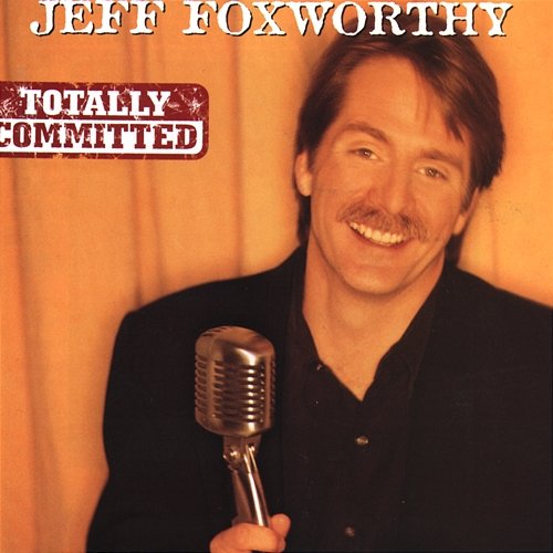 Totally Committed Jeff Foxworthy