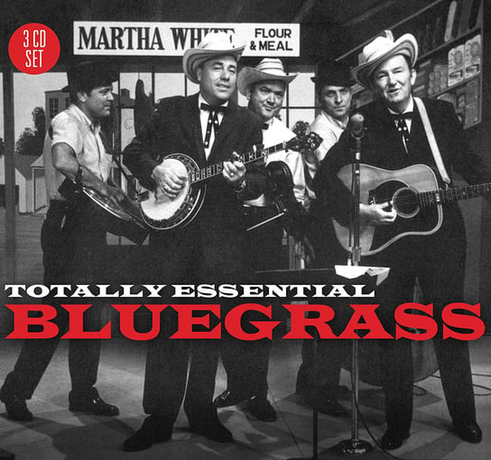 Totally Essential Bluegrass (Remastered) Flatt and Scruggs, Monroe Bill, The Stanley Brothers, Grandpa Jones, Delmore Brothers