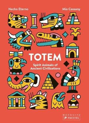Totem: Spirit Animals of Ancient Civilizations Cassany Mia