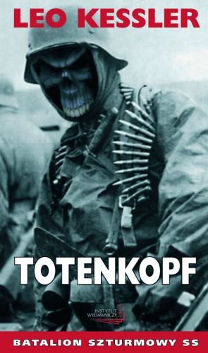 Totenkopf. Batalion Szturmowy SS Kessler Leon