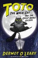 Toto the Ninja Cat and the Great Snake Escape O'leary Dermot