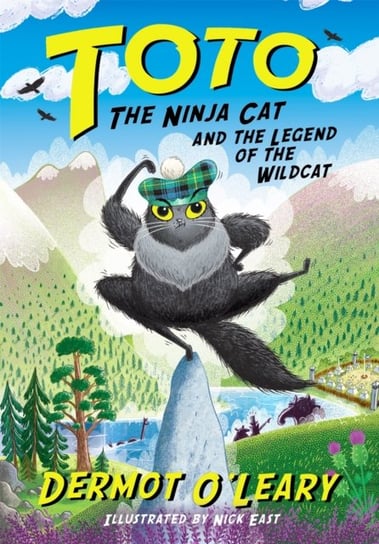 Toto the Ninja Cat and the Legend of the Wildcat: Book 5 Dermot O'Leary