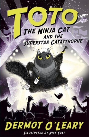 Toto the Ninja Cat and the Superstar Catastrophe: Book 3 Dermot O'Leary