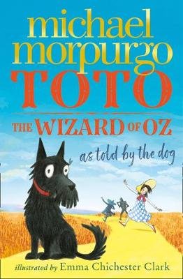 Toto: The Wizard of Oz as Told by the Dog Morpurgo Michael