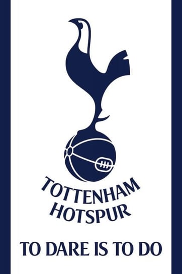 Tottenham Hotspur FC To Dare Is To Do - plakat 61x91,5 cm Tottenham Hotspur FC