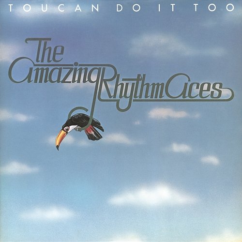 Toucan Do It Too The Amazing Rhythm Aces