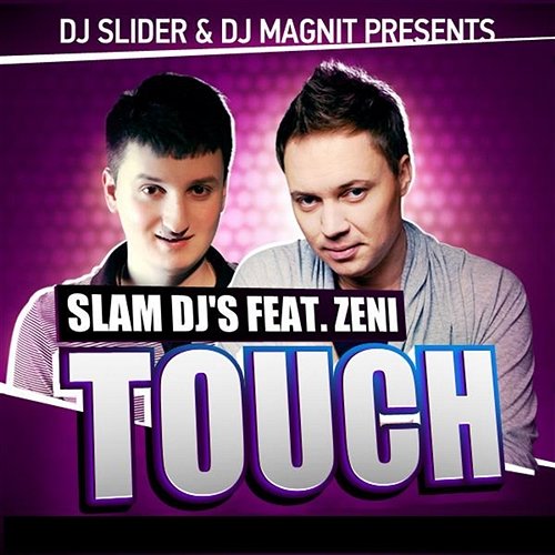 Touch Slam DJ’s feat. Zeni