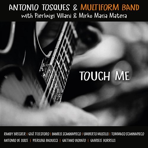 Touch Me Antonio Tosques, Multiform Band