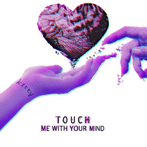 Touch Me with Your Mind Kitty