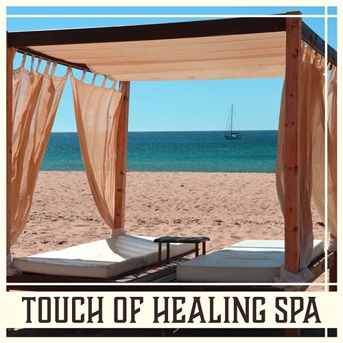 Touch of Healing Spa: Blissful Music for Rest, Body Restore, Sleeping and Meditation Melodies, Relaxing Massage, Soothing Oasis Spa Weekend Masters