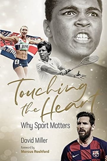 Touching the Heart: Why Sport Matters Miller David