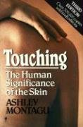 Touching: The Human Significance of the Skin Montagu Ashley