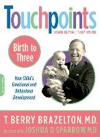 Touchpoints-Birth to Three Brazelton Berry T., Sparrow Joshua D.