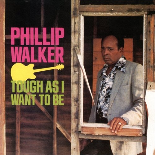 Tough As I Want To Be Phillip Walker