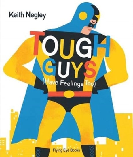 Tough Guys (Have Feelings Too) Negley Keith