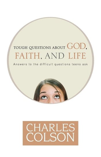 Tough Questions about God, Faith, and Life Colson Charles W.