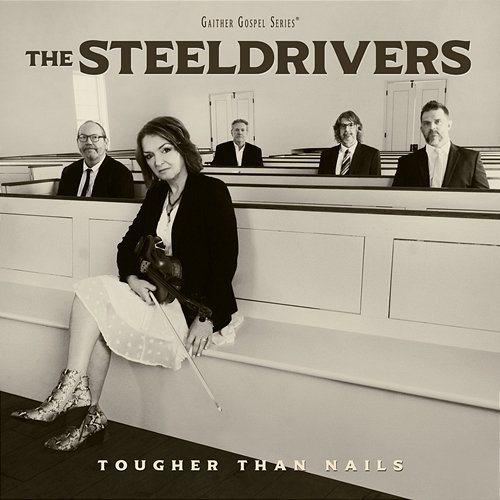 Tougher Than Nails The Steeldrivers