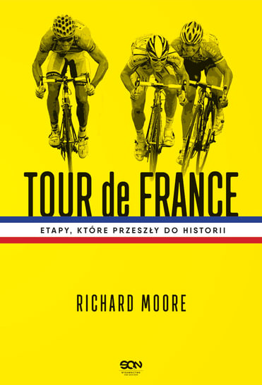 Tour de France. Etapy, które przeszły do historii Moore Richard