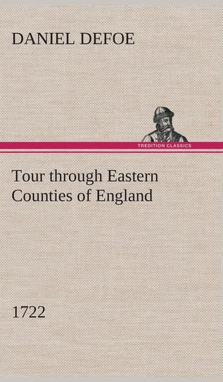 Tour through Eastern Counties of England, 1722 Defoe Daniel
