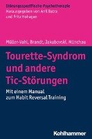 Tourette-Syndrom und andere Tic-Störungen Munchau Alexander, Muller-Vahl Kirsten, Brandt Valerie, Jakubovski Ewgeni