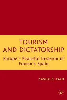 Tourism and Dictatorship: Europe's Peaceful Invasion of Franco's Spain Pack S.