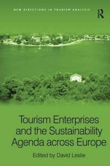 Tourism Enterprises and the Sustainability Agenda across Europe Opracowanie zbiorowe
