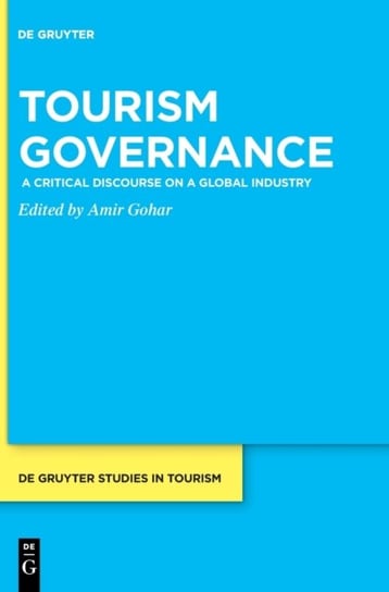 Tourism Governance: A Critical Discourse on a Global Industry Opracowanie zbiorowe
