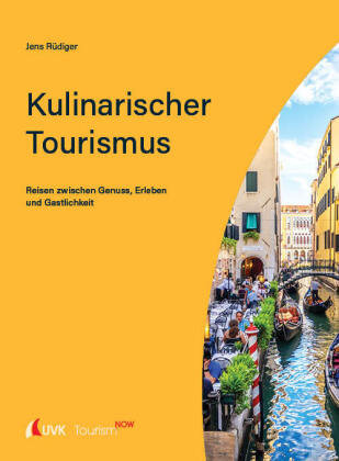 Tourism NOW: Kulinarischer Tourismus UVK