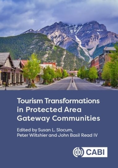 Tourism Transformations in Protected Area Gateway Communities Opracowanie zbiorowe