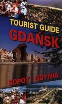 Tourist Guide. Gdańsk. Sopot. Gdynia Drzemczewski Jerzy