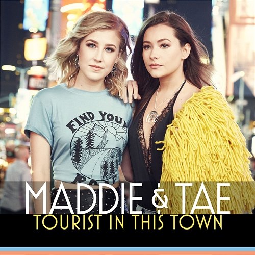 Tourist In This Town Maddie & Tae