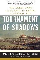 Tournament of Shadows: The Great Game and the Race for Empire in Central Asia Brysac Shareen Blair, Meyer Karl E.
