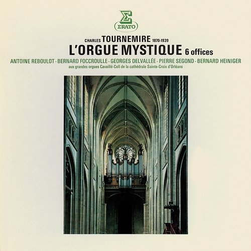 Tournemire: L'orgue mystique Antoine Reboulot, Bernard Foccroulle & Georges Delvallée