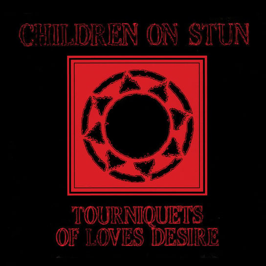 Tourniquets Of Love's Desire Children On Stun