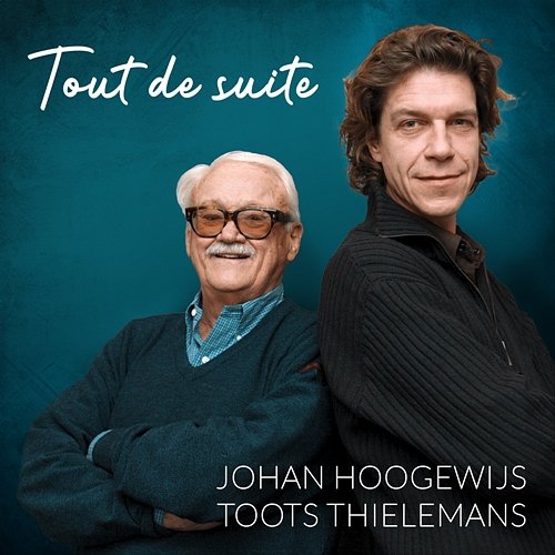 Tout de suite Johan Hoogewijs, Toots Thielemans