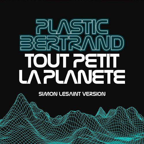 Tout Petit la Planète Plastic Bertrand